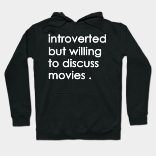 Introverted But Willing To Discuss movies Hoodie